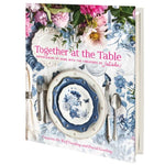 Together at the Table: Entertaining at home with the creators of Juliska