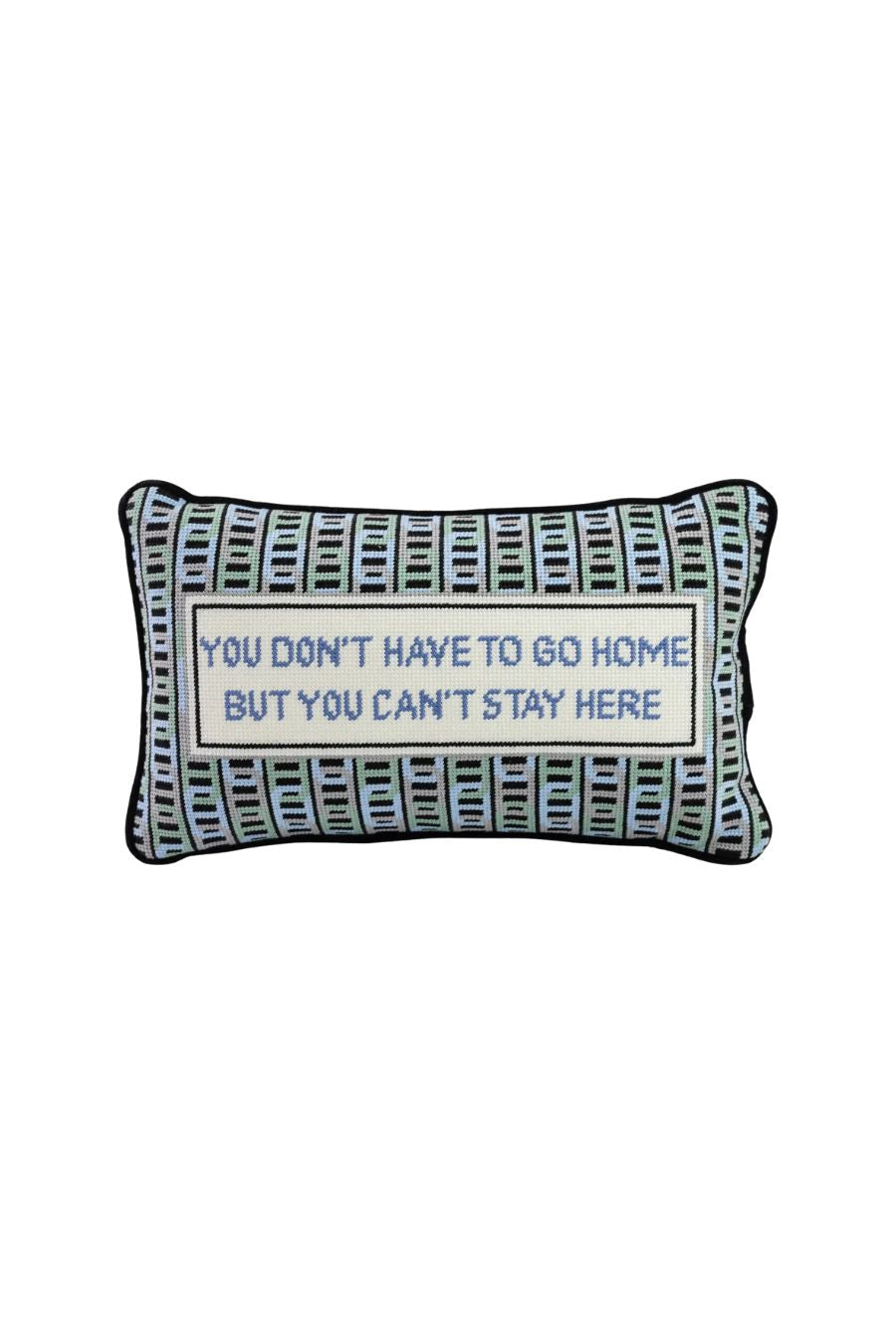 Can't Stay Here Needlepoint Pillow
