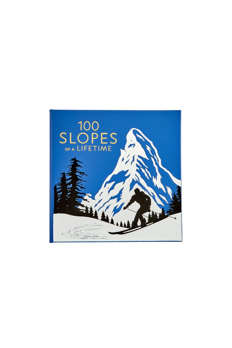 100 Slopes of a Lifetime: The World's Ultimate Ski and Snowboard Destinations