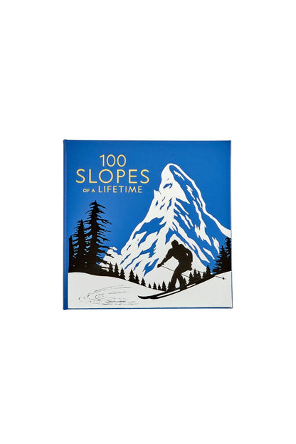 100 Slopes of a Lifetime: The World's Ultimate Ski and Snowboard Destinations