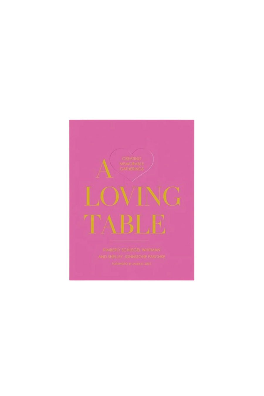 A Loving Table: Creating Memorable Gatherings
