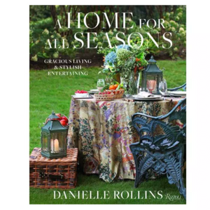 A Home for All Seasons: Gracious Living and Stylish Entertaining